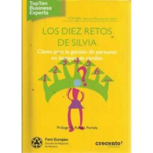 LOS DIEZ RETOS DE SILVIA. Claves para la gestión de personas en tiempos de cambio