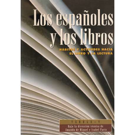 Los españoles y los libros. Hábitos y actitudes hacia el libro y la lectura