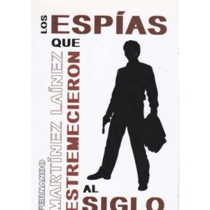 Los espías que estremecieron al siglo