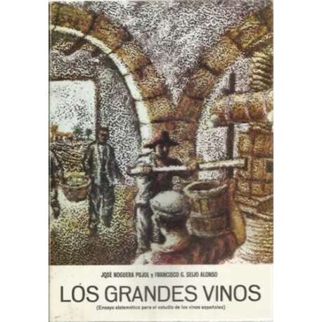 Los grandes vinos. Ensayo sistemático para el estudios de los vinos españoles