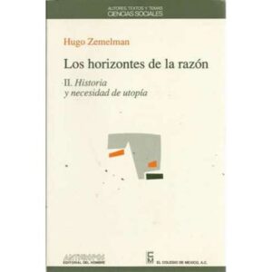 Los hombres de la razón II. Historia y necesidad de utopía