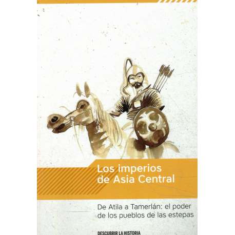 Los imperios de Asia Central. De Atila a Tamerlán: el poder de los pueblos de las estepas