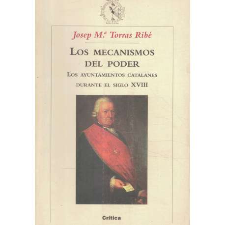 Los mecanismos del poder. Los Ayuntamientos Catalanes durante el siglo XVIII