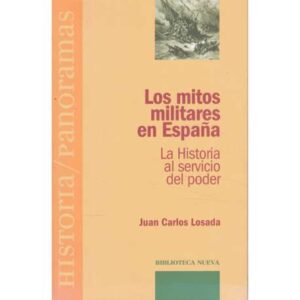 Los mitos militares en España. La historia al servicio del poder