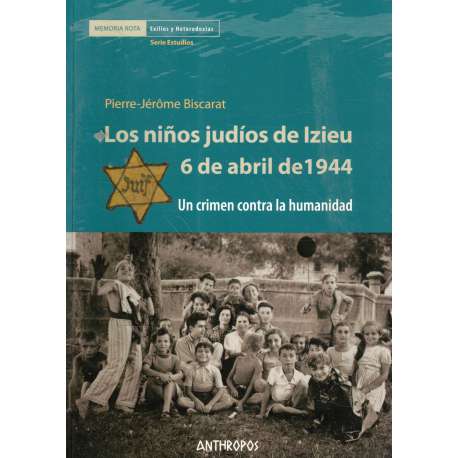Los niños judíos de Izieu. 6 de abril de 1944