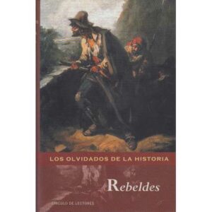 Los olvidados de la historia. Rebeldes