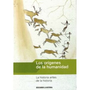 Los orígenes de la humanidad. La historia antes de la historia