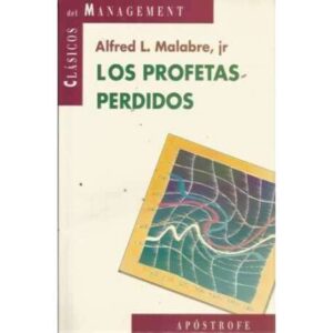 LOS PROFETAS PERDIDOS. La historia de los economistas modernos contada por uno de ellos