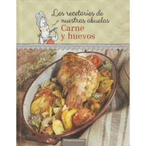 Los recetarios de nuestras abuelas. Carne y huevos