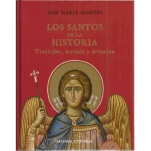 Los Santos en la Historia. Tradición, leyenda y devoción
