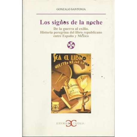Los Signos de la Noche. De la guerra al exilio. Historia peregrina del libro republicano entre España y México