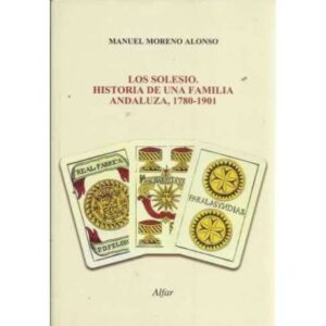 LOS SOLESIO. HISTORIA DE UNA FAMILIA ANDALUZA, 1780-1901