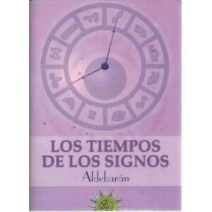 LOS TIEMPOS DE LOS SIGNOS. Cómo vivimos el tiempo en clave zodiacal