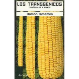 LOS TRANSGÉNICOS. Conózcalos a fondo