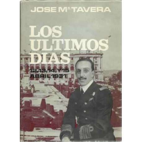 LOS ÚLTIMOS DÍAS. (12, 13, 14, y 15 de abril de 1931)