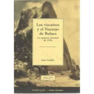 Los vizcaínos y el naranjo de Bulnes. La epopeya invernal de 1956