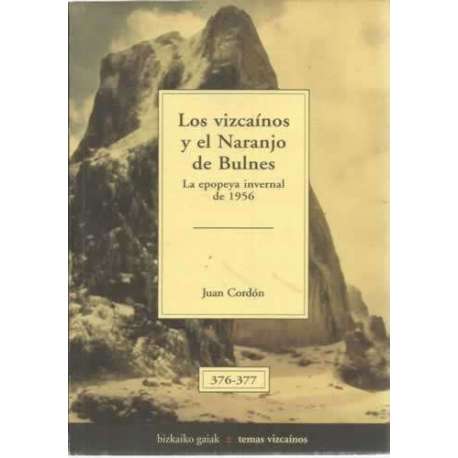 Los vizcaínos y el naranjo de Bulnes. La epopeya invernal de 1956