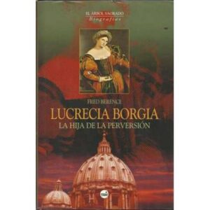 Lucrecia Borgia. La hija de la perversión