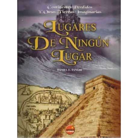 LUGARES DE NINGÚN LUGAR. Continentes perdidos y otras tierras imaginarias