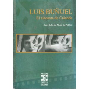 Luis Buñuel. El cineasta de Calanda