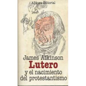 Lutero y el nacimiento del protentantismo