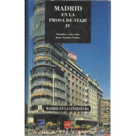 Madrid en la prosa de viaje IV /. Siglo XX