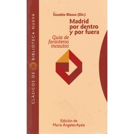 Madrid por dentro y por fuera. Guía de forasteros incautos