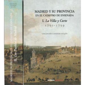 Madrid y su provincia en el catastro de Ensenada. 1750-1759. II Tomos