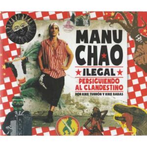 Manu Chao. Ilegal. Persiguiendo al clandestino