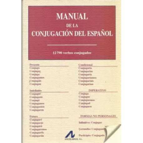 Manual de la conjugación del español. 12790 verbos conjugados