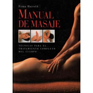 Manual masaje. Técnicas para el tratamiento completo del cuerpo