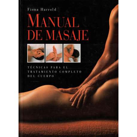 Manual masaje. Técnicas para el tratamiento completo del cuerpo