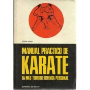 MANUAL PRACTICO DE KARATE. LA MAS TERRIBLE DEFENSA PERSONAL