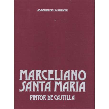 Marceliano Santa María. Pintor de Castilla
