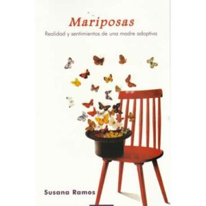 Mariposas. Realidad y sentimientos de una madre adoptiva