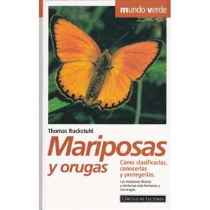 Mariposas y orugas. Como clasificarlas, conocerlas y protegerlas