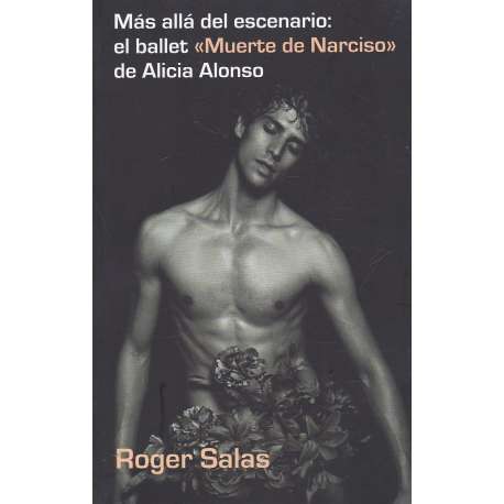 Más allá del escenario: el ballet Muerte de Narciso de Alicia Alonso
