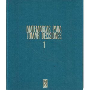 Matemáticas para tomar decisiones. 1.- Matemáticas lineales