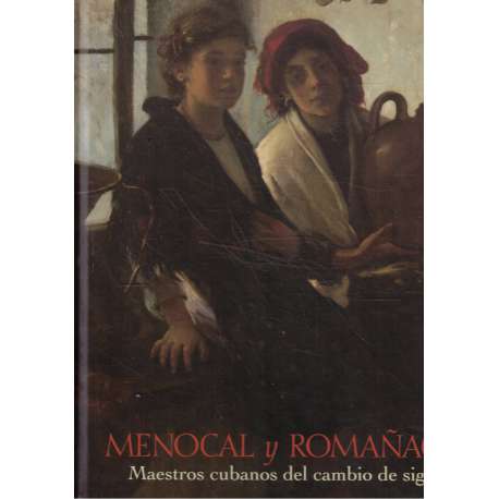 Menocal y Romañach. Maestros cubanos del cambio del siglo