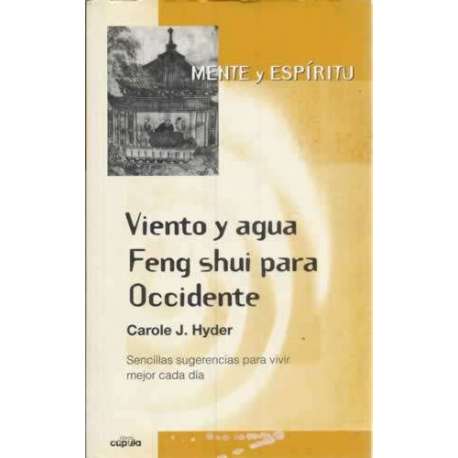 Mente y espíritu. Viento y agua Feng Shui para Occidente