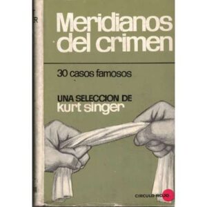 Meridianos del crimen. 30 casos famosos