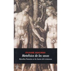 Metafísica de los sexos. Masculino/ femenino en las fuentes del cristianismo