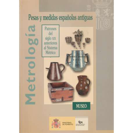Metrología. Pesas y medidas antiguas. Patrones del siglo XIX anteriores al Sistema Métrico