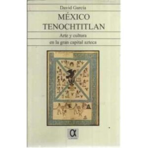 México Tenochtitlan. Arte y cultura en la gran capital azteca