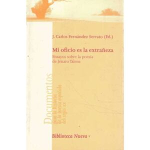 Mi oficio es la extrañeza. Ensayos sobre la poseía de Jenaro Talens