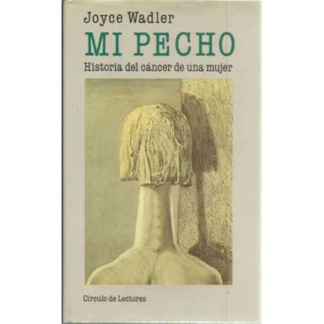 Mi pecho. Historia del cáncer de una mujer
