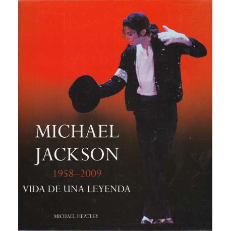 Michael Jackson 1958-2009. Vida de una leyenda