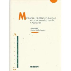 Migración e interculturalidad en Gran Bretaña, España y Alemania
