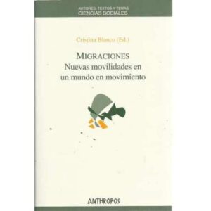 Migraciones. Nuevas movilidades en un mundo en movimiento