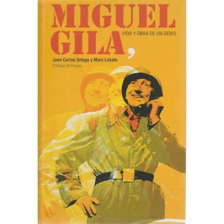 Miguel Gila vida y obra de un genio. Incluye un DVD